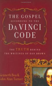 The Gospel according to the Da Vinci code : the truth behind the writings of Dan Brown by Kenneth Boa, John Alan Turner