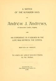 Cover of: A sketch of the boyhood days of Andrew J. Andrews: of Gloucester County, Virginia, and his experience as a soldier in the late war between the states.