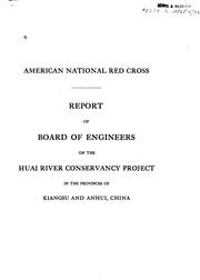 Report of Board of engineers on the Huai River conservancy project in the provinces of Kiangsu and Anhui, China by Red Cross. United States. American national Red cross. Board of engineers.
