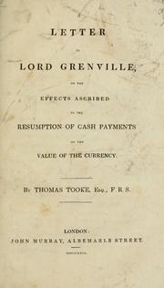 Cover of: A letter to Lord Grenville on the effects ascribed to the resumption of cash payments on the value of the currency.