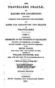 Cover of: The traveller's oracle: or, Maxims for locomotion: containing precepts for promoting the pleasures and hints for preserving the health of travellers.