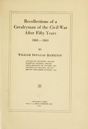 Recollections of a cavalryman of the civil war after fifty years, 1861-1865 by Hamilton, William Douglas