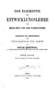 Cover of: Die Elemente der Entwicklungslehre des Menschen und der Wirbeltiere: Anleitung und Repetitorium für Studierende und Ärzte