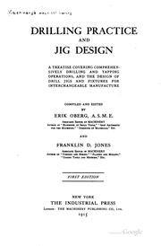 Cover of: Drilling practice and jig design: a treatise covering  comprehensively drilling and tapping operations, and the design of drill jigs and fixtures for interchangeable manufacture