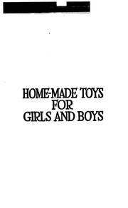 Cover of: Home-made toys for girls and boys: wooden and cardboard toys, mechanical and electrical toys
