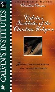 Calvin's Institutes of the Christian religion by Kirk Freeman, Mark Devries