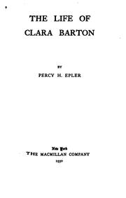 The life of Clara Barton by Percy Harold Epler