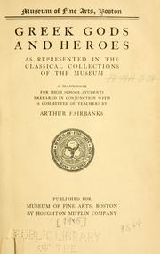 Cover of: Greek gods & heroes: as represented in the classical collections of the Museum : a handbook for high school students