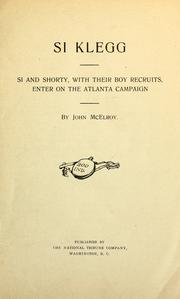 Cover of: Si Klegg; Si and Shorty: with their boy recruits, enter on the Atlanta campaign