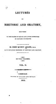 Cover of: Lectures on rhetoric and oratory: delivered to the classes of senior and junior sophisters in Harvard University
