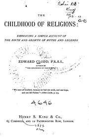 Cover of: The childhood of religions: embracing a simple account of the birth and growth of myths and legends.