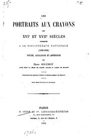 Cover of: Les portraits aux crayons des XVIe et XVIIe siècles conservés à la Bibliothèque nationale (1525-1646) notice, catalogue et appendice
