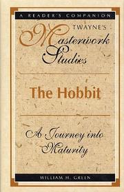 Twayne's Masterwork Studies - The Hobbit. A Journey to Maturity by William H. Green
