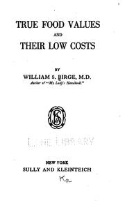 Cover of: True food values and their low costs by William S. Birge