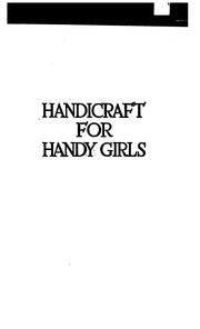 Cover of: Handicraft for handy girls: practical plans for work and play