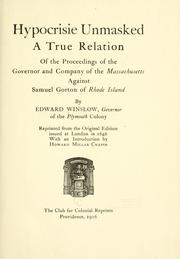 Cover of: Hypocrisie unmasked: a true relation of the proceedings of the governor and company of the Massachusetts against Samuel Gorton of Rhode Island