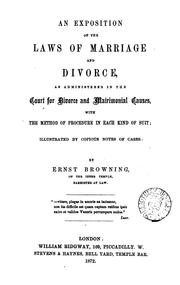 Cover of: An exposition of the laws of marriage and divorce: as administered in the Court for Divorce and Matrimonial Causes, with the method of procedure in each kind of suit