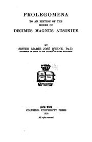Prolegomena to an edition of the works of Decimus Magnus Ausonius by Byrne, Marie José sister