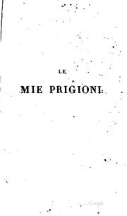 Le mie prigioni by Silvio Pellico, Silvio Pellico , Piero Maroncelli