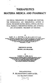 Cover of: Therapeutics, materia medica, and pharmacy: the special therapeutics of diseases and symptoms, the physiological and therapeutical actions of drugs, the modern materia medica, official and practical pharmacy, prescription writing, and antidotal and antagonistic treatment of poisoning