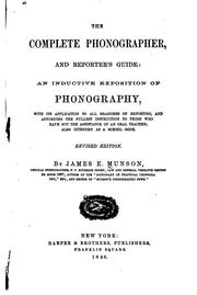 Cover of: The complete phonographer, and reporter's guide: an inductive exposition of phonography, with its application to all branches of reporting...