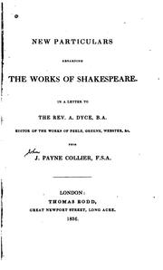 Cover of: New particulars regarding the works of Shakespeare.: In a letter to the Rev. A. Dyce ... from J. Payne Collier, F.S.A.