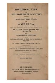 Historical view of the progress of discovery on the more northern coasts of America by Patrick Fraser Tytler