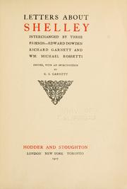 Cover of: Letters about Shelley: interchanged by three friends--Edward Dowden, Richard Garnett and Wm. Michael Rossetti.
