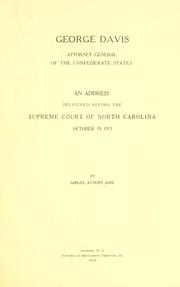 Cover of: George Davis, attorney-general of the Confederate States: an address delivered before the Supreme Court of North Carolina, October 19, 1915