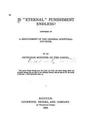 Cover of: Is "eternal" punishment endless?: answered by a restatement of the original scriptural doctrine, by an orthodox minister of the gospel.