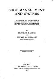 Cover of: Shop management and systems: a treatise on the organization of machine building plants and the systematic methods that are essential to efficient administration