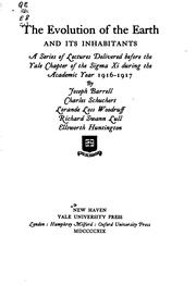 Cover of: The evolution of the earth and its inhabitants: a series delivered before the Yale chapter of the Sigma xi during the academic year 1916-1917