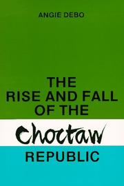 Cover of: The Rise and Fall of the Choctaw Republic. (Civilization of the American Indian)