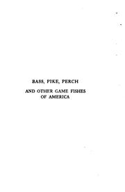 Cover of: Bass, pike, perch and other game fishes of America
