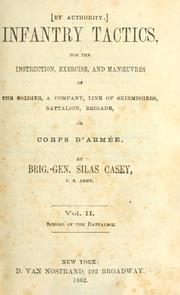 Cover of: Infantry tactics: for the instruction, exercise, and manœuvres of the soldier, a company, line of skirmishers, battalion, brigade, or corps d'armée.