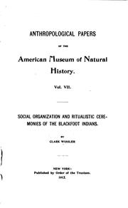 Cover of: Social organization and ritualistic ceremonies of the Blackfoot Indians.