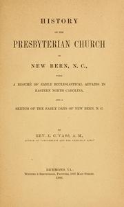 Cover of: History of the Presbyterian church in New Bern, N.C.: with a resumé of early ecclesiastical affairs in eastern North Carolina, and a sketch of the early days of New Bern, N.C.