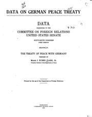 Cover of: Data on German peace treaty.: Data presented to the Committee on foreign relations, United States Senate, relating to the Treaty of peace with Germany.