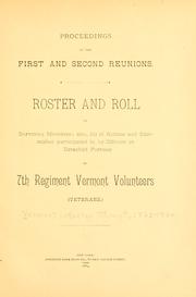Cover of: Proceedings at the first and second reunions.: Roster and roll of surviving members; also, a list of actions and skirmishes participated in by officers or detached portions of 7th regiment Vermont volunteers (veterans)