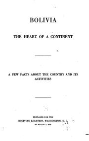 Cover of: Bolivia, the heart of a continent.: A few facts about the country and its activities.