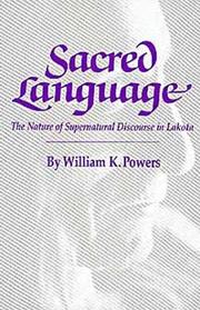 Cover of: Sacred Language: The Nature of Supernatural Discourse in Lakota (Civilization of the American Indian Series)