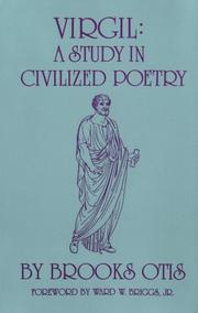 Virgil, a study in civilized poetry by Brooks Otis