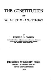 Cover of: The Constitution and what it means to-day by Edward S. Corwin