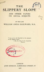 Cover of: The slippery slope, and other papers on social subjects by William Amyas Bailward