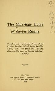 Cover of: The marriage laws of soviet Russia: complete text of first code of laws of the Russian socialist federal soviet republic dealing with civil status and domestic relations, marriage, the family and guardianship.