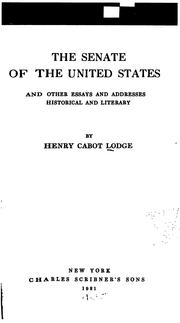 Cover of: The Senate of the United States: and other essays and addresses historical and literary