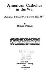 Cover of: American Catholics in the war: National Catholic war council, 1917-1921