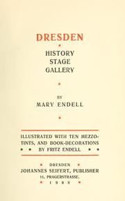 Cover of: Dresden--history, stage, gallery by Mary Endell