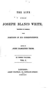 Cover of: The life of the Rev. Joseph Blanco White: written by himself; with portions of his correspondence.