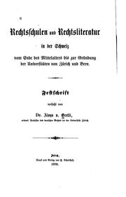 Cover of: Rechtsschulen und rechtsliteratur in der Schweiz, vom ende des mettelalters bis zur gründung der universitäten von Zürich und Bern: Festschrift verfasst